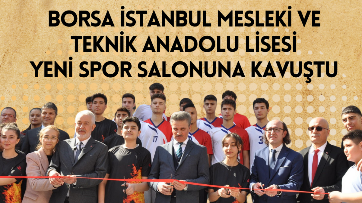 Borsa İstanbul Mesleki ve  Teknik Anadolu Lisesi  yeni spor salonuna kavuştu