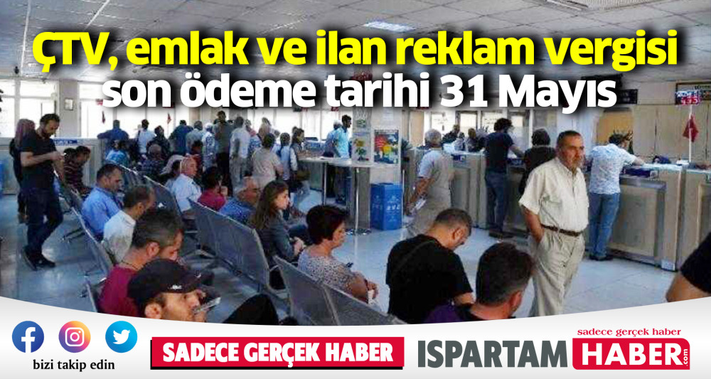 ÇTV, emlak ve ilan reklam vergisi son ödeme tarihi 31 Mayıs