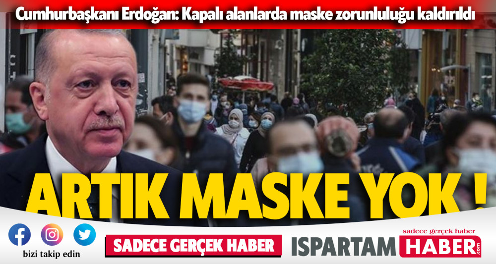 Cumhurbaşkanı Erdoğan: Kapalı alanlarda maske zorunluluğu kaldırıldı