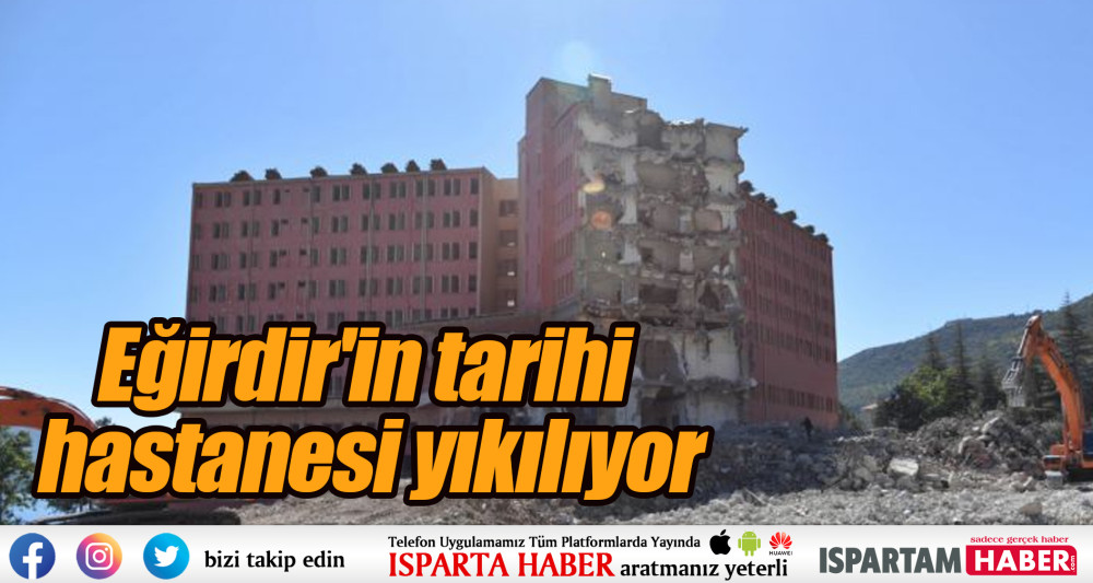 Eğirdir'in tarihi hastanesi yıkılıyor