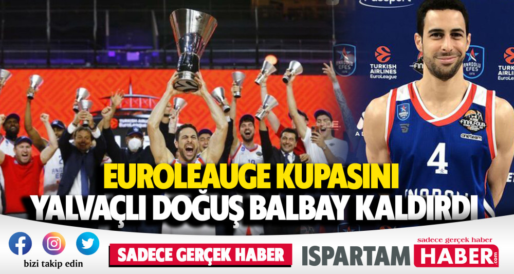 Euroleauge Kupasını Yalvaçlı Doğuş Balbay kaldırdı