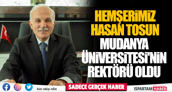 Hemşerimiz HASAN TOSUN Mudanya  Üniversitesi'nin  Rektörü oldu   