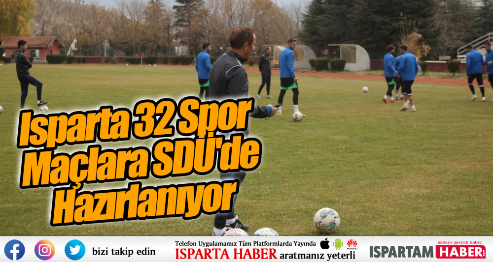 Isparta 32 Spor Sezon Maçlarına SDÜ'de Hazırlanıyor