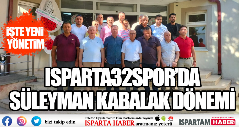 Isparta32spor'da Süleyman Kabalak Dönemi İşte yeni yönetim 