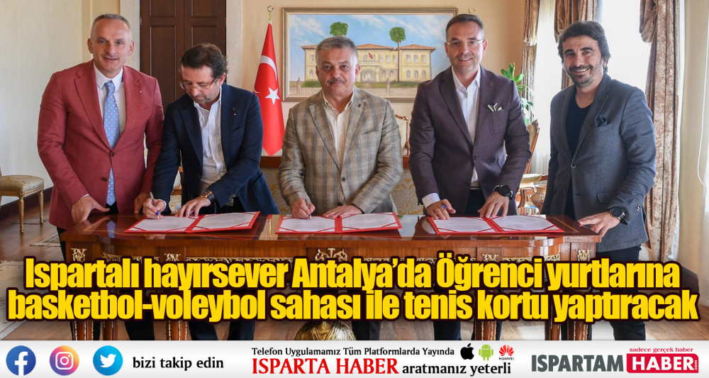 Ispartalı hayırsever Antalya’da Öğrenci yurtlarına basketbol-voleybol sahası ile tenis kortu yaptıracak 