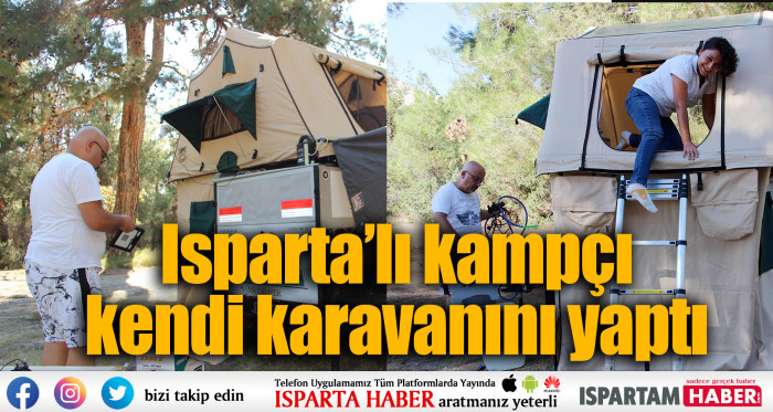 Ispartalı kampçı kendi karavanını yaptı