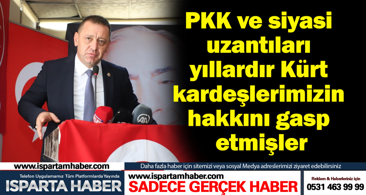 MHP’li Sönmez: PKK ve siyasi uzantıları yıllardır Kürt kardeşlerimizin hakkını gasp etmişler