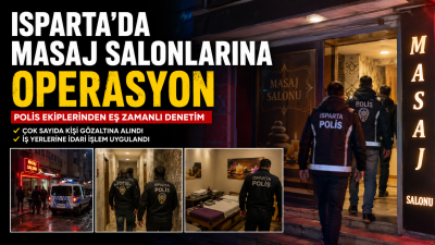 Isparta’da masaj salonlarına operasyon yapıldı. 5 masaj salonu hakkında idari