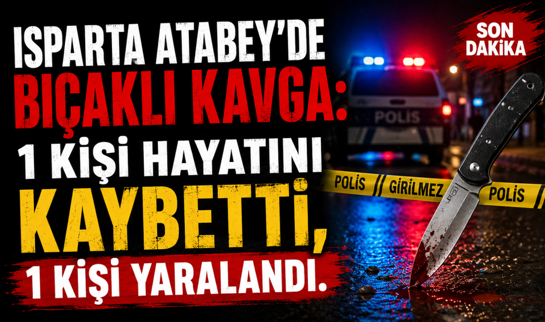 Isparta’nın Atabey ilçesinde gölet bölgesinde çıkan bıçaklı kavgada 1 kişi